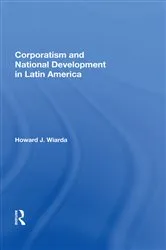 Book cover of Corporatism And National Development In Latin America by Howard J. Wiarda