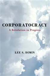 Book cover of Corporatocracy by Lee S. Dimin