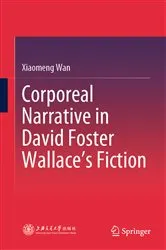 Book cover of Corporeal Narrative in David Foster Wallace’s Fiction by Xiaomeng Wan