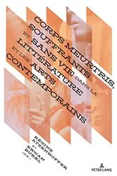 Book cover of Corps meurtris, souffrants et sans vie dans la littérature et les arts contemporains by Régine Atzenhoffer