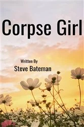 Book cover of Corpse Girl by Steve Bateman