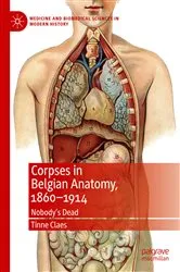 Book cover of Corpses in Belgian Anatomy, 1860–1914 by Tinne Claes
