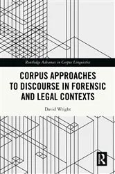 Book cover of Corpus Approaches to Discourse in Forensic and Legal Contexts by David Wright