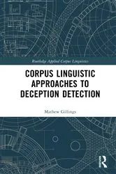 Book cover of Corpus Linguistic Approaches to Deception Detection by Mathew Gillings