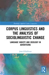 Book cover of Corpus Linguistics and the Analysis of Sociolinguistic Change by Joan O'Sullivan