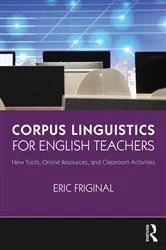 Book cover of Corpus Linguistics for English Teachers by Eric Friginal