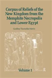 Book cover of Corpus of Reliefs of the New Kingdom from the Memphite Necropolis and Lower Egypt by Geoffrey Thorndike Martin