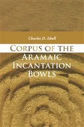 Book cover of Corpus of the Aramaic Incantation Bowls by Charles David Isbell