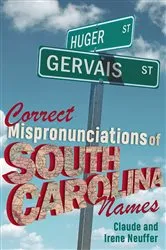 Book cover of Correct Mispronunciations of South Carolina Names by Unknown