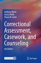 Book cover of Correctional Assessment, Casework, and Counseling (6th ed.) by Anthony Walsh