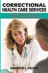 Book cover of Correctional Health Care Services by Kenneth L. Faiver
