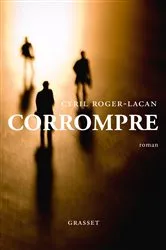 Book cover of Corrompre by Cyril Roger-Lacan
