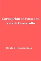 Book cover of Corrupción en Países en Vías de Desarrollo by Shahid Hussain Raja