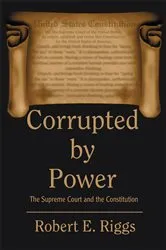 Book cover of Corrupted by Power by Robert E. Riggs