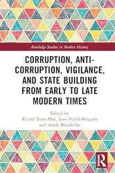 Book cover of Corruption, Anti-Corruption, Vigilance, and State Building from Early to Late Modern Times by Ricard Torra-Prat