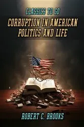 Book cover of Corruption In American Politics And Life by Robert C. Brooks