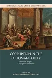 Book cover of Corruption in the Ottoman Polity by Boğa&ccedil; A. Ergene