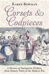 Book cover of Corsets and Codpieces by Karen Bowman