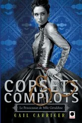 Book cover of Corsets et complots (Le Pensionnat de Mlle Géraldine**) by Gail Carriger