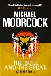Book cover of Corum - The Bull and the Spear by Michael Moorcock