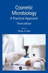 Book cover of Cosmetic Microbiology (3rd ed.) by Philip A. Geis