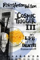 Book cover of Cosmic Trigger III by Robert Anton Wilson