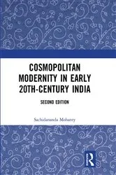 Book cover of Cosmopolitan Modernity in Early 20th-Century India (2nd ed.) by Sachidananda Mohanty