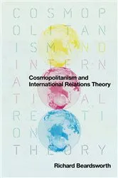 Book cover of Cosmopolitanism and International Relations Theory by Richard Beardsworth
