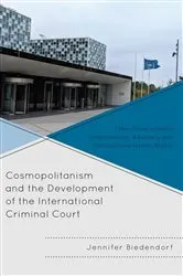 Book cover of Cosmopolitanism and the Development of the International Criminal Court by Jennifer Biedendorf
