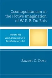 Book cover of Cosmopolitanism in the Fictive Imagination of W. E. B. Du Bois by Samuel O. Doku