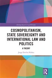 Book cover of Cosmopolitanism, State Sovereignty and International Law and Politics by Jorge E. Núñez