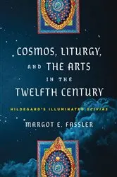 Book cover of Cosmos, Liturgy, and the Arts in the Twelfth Century by Margot E. Fassler