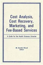 Book cover of Cost Analysis, Cost Recovery, Marketing and Fee-Based Services by M Sandra Wood