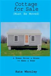 Book cover of Cottage for Sale, Must Be Moved by Kate Whouley