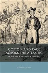 Book cover of Cotton and Race across the Atlantic by Jonathan E Robins
