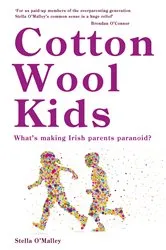 Book cover of Cotton Wool Kids by Stella O'Malley
