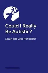 Book cover of Could I Really Be Autistic? by Sarah Hendrickx