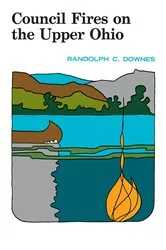 Book cover of Council Fires On the Upper Ohio by Mrs. Randolph Downes