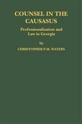 Book cover of Counsel in the Caucasus: Professionalization and Law in Georgia by Unknown