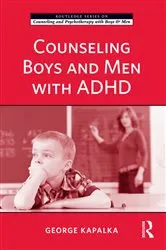 Book cover of Counseling Boys and Men with ADHD by George Kapalka