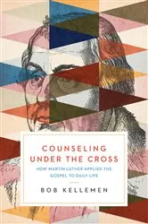 Book cover of Counseling Under the Cross by Bob Kellemen