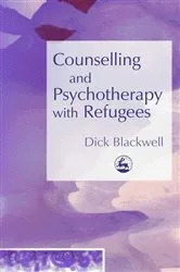 Book cover of Counselling and Psychotherapy with Refugees by Dick Blackwell