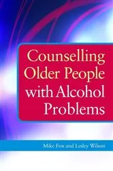 Book cover of Counselling Older People with Alcohol Problems by Lesley Wilson