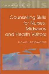 Book cover of Counselling Skills for Nurses, Midwives and Health Visitors by Dawn Freshwater