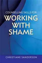 Book cover of Counselling Skills for Working with Shame by Christiane Sanderson