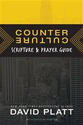 Book cover of Counter Culture Scripture and Prayer Guide by David Platt