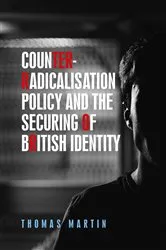 Book cover of Counter-radicalisation policy and the securing of British identity by Thomas Martin