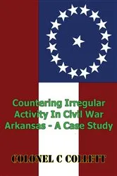 Book cover of Countering Irregular Activity In Civil War Arkansas - A Case Study by Unknown