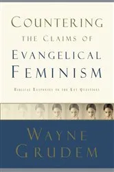 Book cover of Countering the Claims of Evangelical Feminism by Wayne Grudem