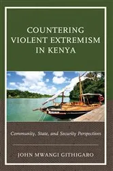 Book cover of Countering Violent Extremism in Kenya by John Mwangi Githigaro